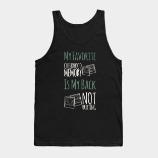 My favorite childhood memory is my back not hurting midlife crisis Funny millennials quotes Tank Top